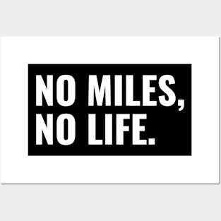 NO MILES, NO LIFE Posters and Art